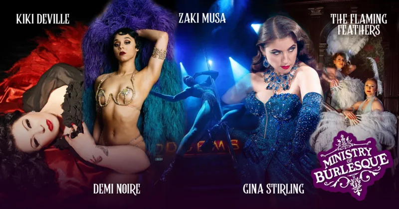 A collage of photos featuring Kiki DeVille, Demi Noire, Zaki Musa, Gina Stirling and The Flaming Feathers. The ministry of Burlesque logo sits in the bottom right corner.